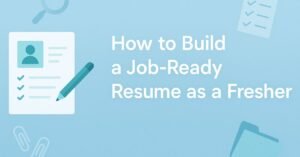 A clean digital banner featuring a resume, pencil, magnifying glass, checklist, and folder icons, with the title “How to Build a Job-Ready Resume as a Fresher” in bold white text on a light blue background