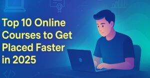 Illustration of a student using a laptop with highlighted text "Top 10 Online Courses to Get Placed Faster in 2025" on a tech-themed background.
