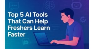 A digital banner showing a student focused on his laptop, surrounded by AI-related icons like a chatbot, brain, and gear, with a futuristic blue and purple gradient background. The bold title reads “Top 5 AI Tools That Can Help Freshers Learn Faster.”