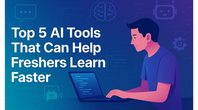A digital banner showing a student focused on his laptop, surrounded by AI-related icons like a chatbot, brain, and gear, with a futuristic blue and purple gradient background. The bold title reads “Top 5 AI Tools That Can Help Freshers Learn Faster.”