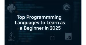 Banner showing the title "Top Programming Languages to Learn as a Beginner in 2025" with coding background and icons of Python, Java, C++, and JavaScript.