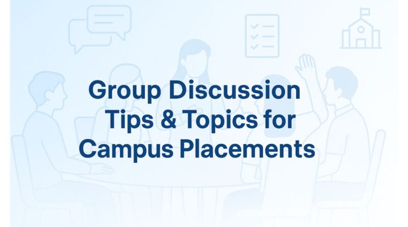 Banner with the title 'Group Discussion Tips & Topics for Campus Placements' in dark blue font, set on a soft light blue gradient background with line illustrations of students in a group discussion, speech bubbles, checklists, and a campus building icon.