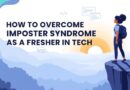 Banner with the title 'How to Overcome Imposter Syndrome as a Fresher in Tech' featuring visuals of growth, confidence, and self-belief in a tech setting.