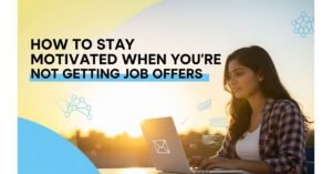 Banner showing the title 'How to Stay Motivated When You're Not Getting Job Offers' with visuals of persistence, job search, and hope.