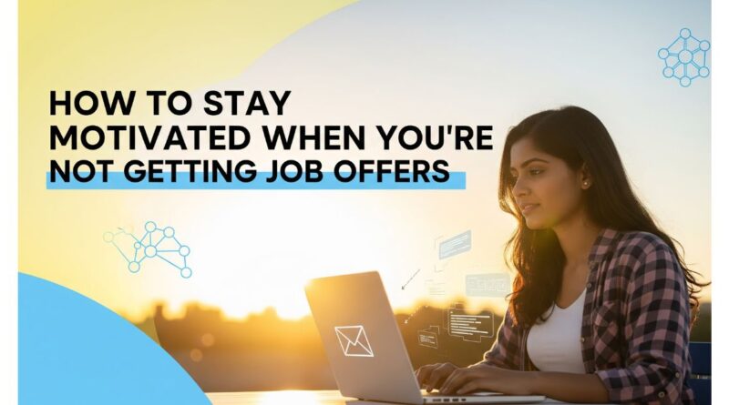 Banner showing the title 'How to Stay Motivated When You're Not Getting Job Offers' with visuals of persistence, job search, and hope.
